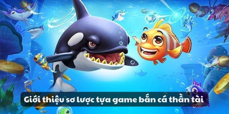 Mẹo đánh rồng hổ - Hướng dẫn từ A đến Z để thành công 9 Giới thiệu sơ lược tựa game bắn cá thần tài